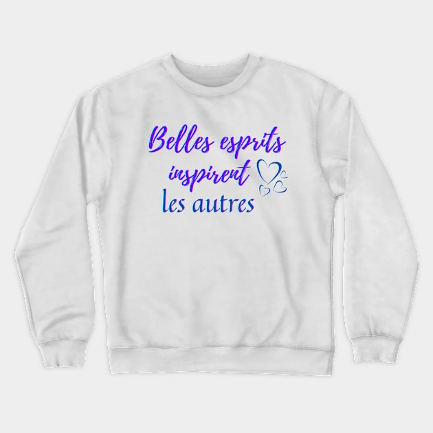 Beautiful mind inspire others - popular french quotes theme gifts (dark blue) Crewneck Sweatshirt by Rebellious Rose